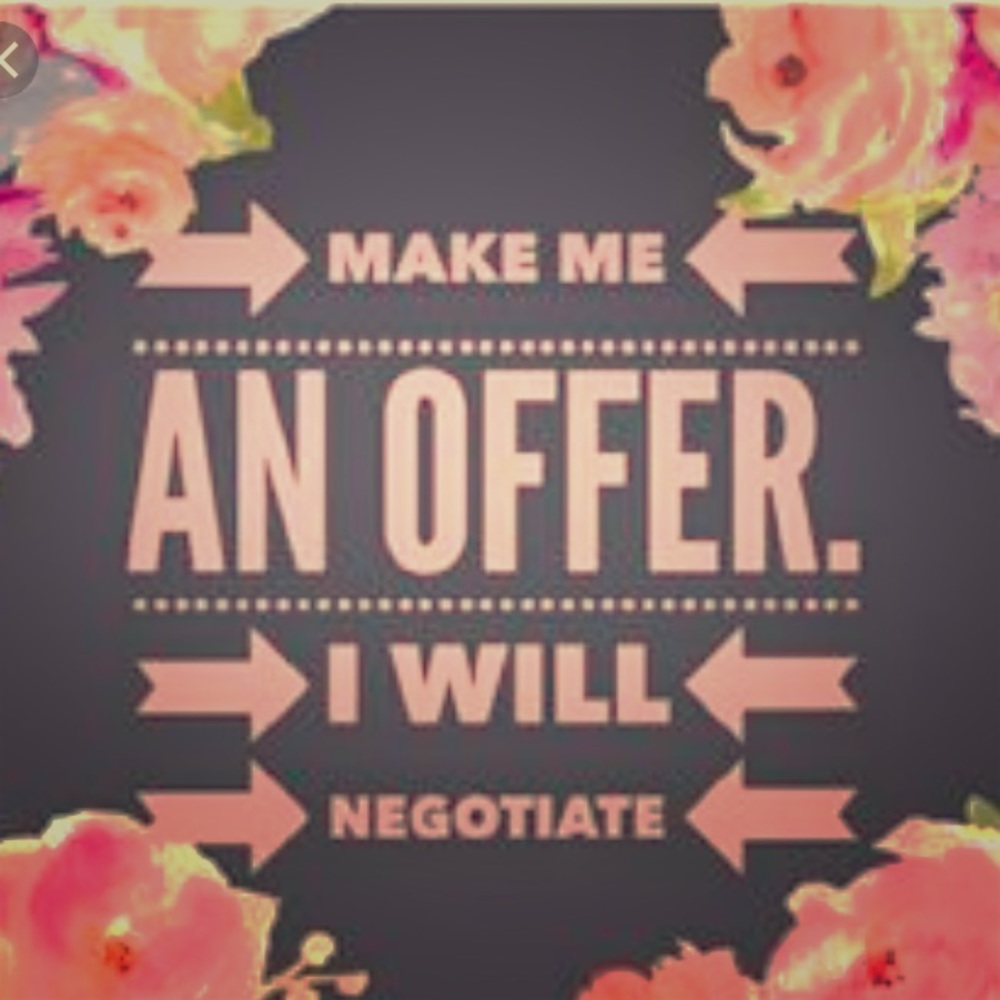 Make me an offer! I will negotiate!